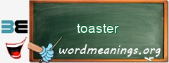 WordMeaning blackboard for toaster